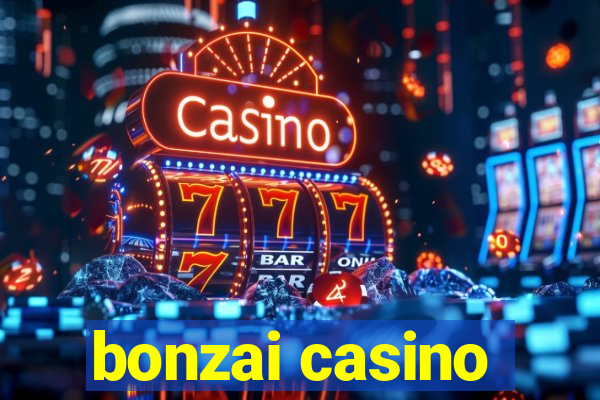 bonzai casino