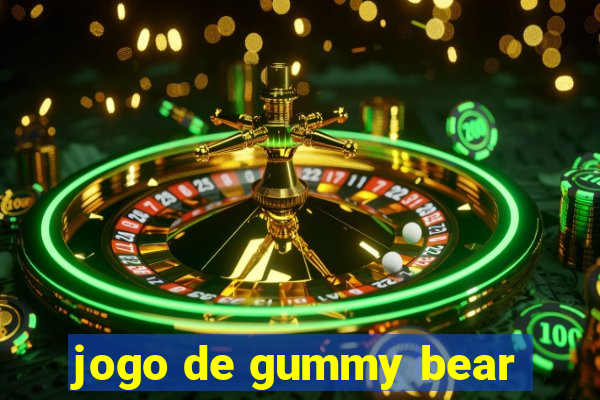 jogo de gummy bear