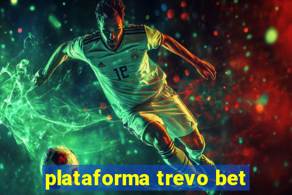 plataforma trevo bet