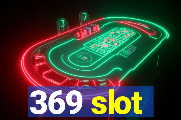 369 slot