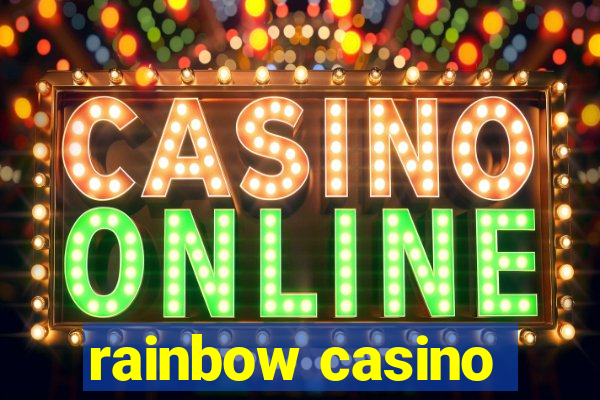 rainbow casino