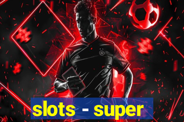 slots - super