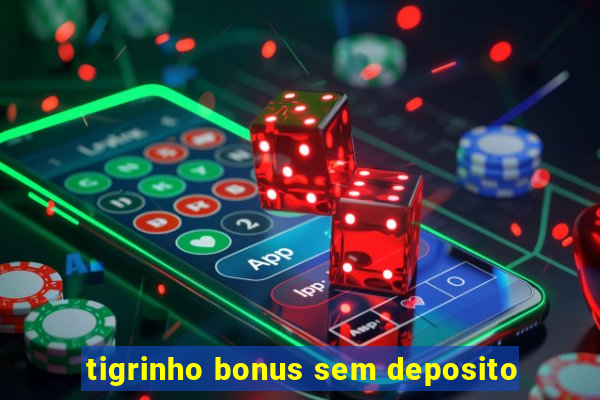 tigrinho bonus sem deposito