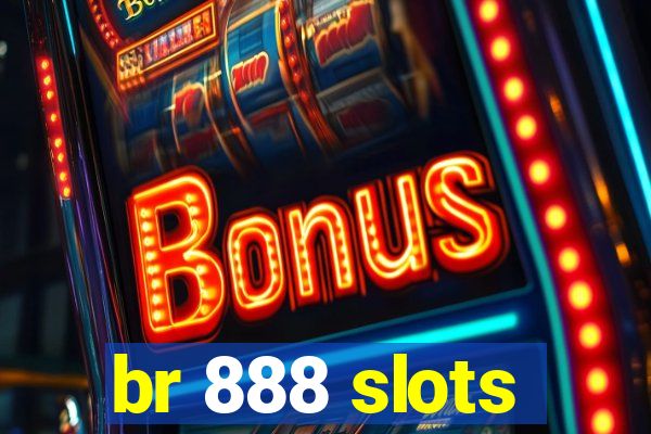 br 888 slots