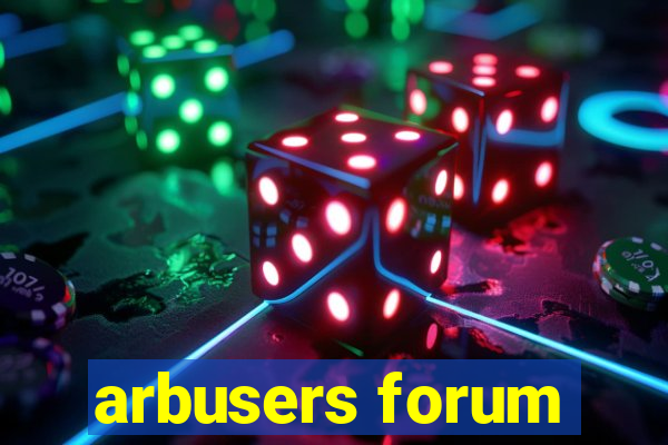 arbusers forum