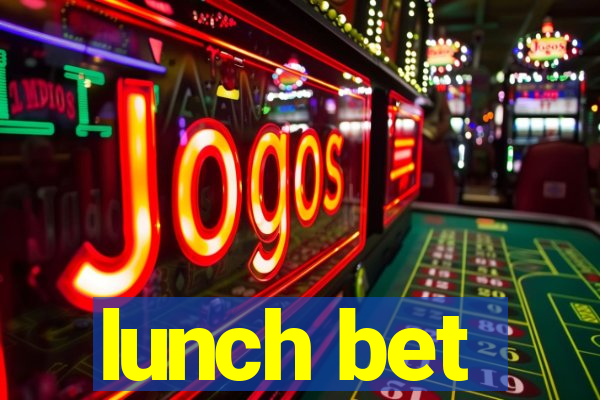 lunch bet