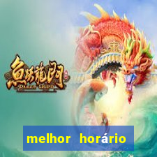 melhor horário para jogar fortune tigre