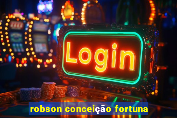 robson conceição fortuna