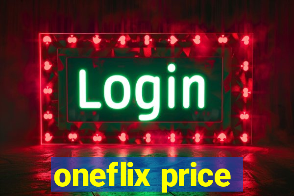 oneflix price