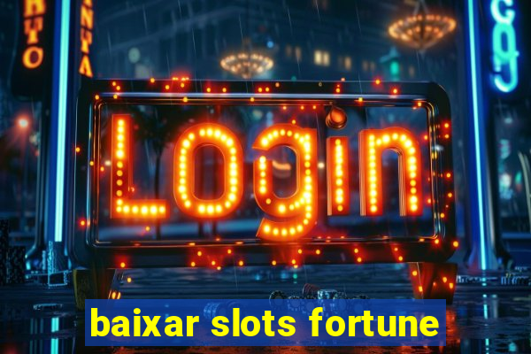 baixar slots fortune