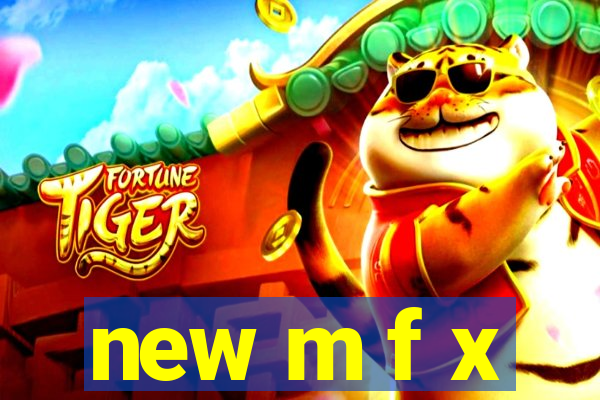 new m f x