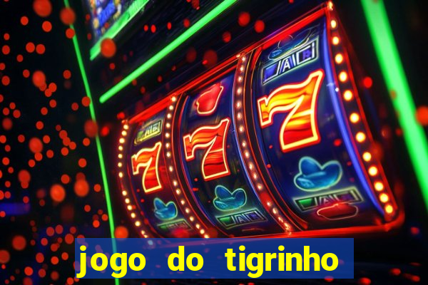 jogo do tigrinho que dá b?nus