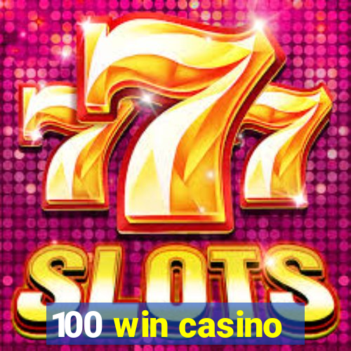 100 win casino