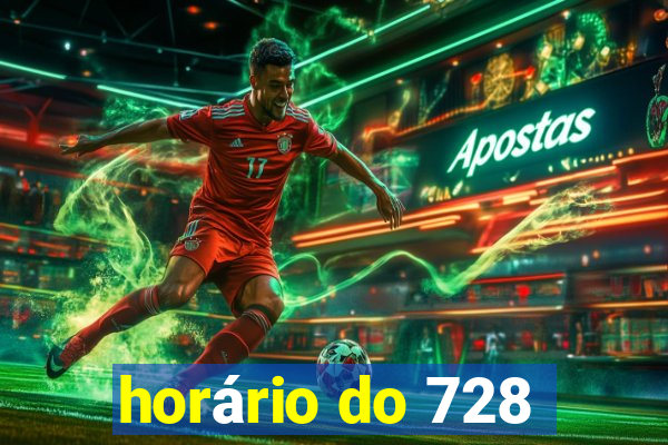 horário do 728