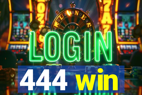 444 win