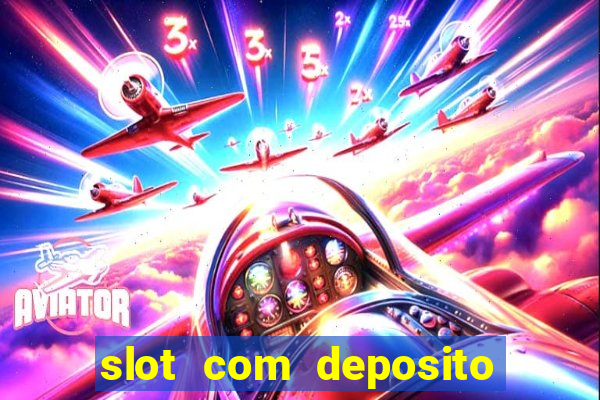 slot com deposito de 1 real