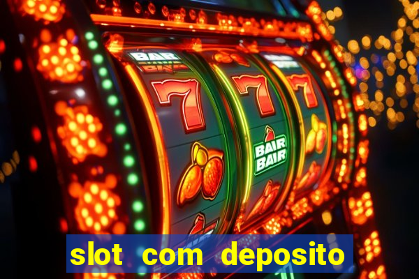 slot com deposito de 1 real