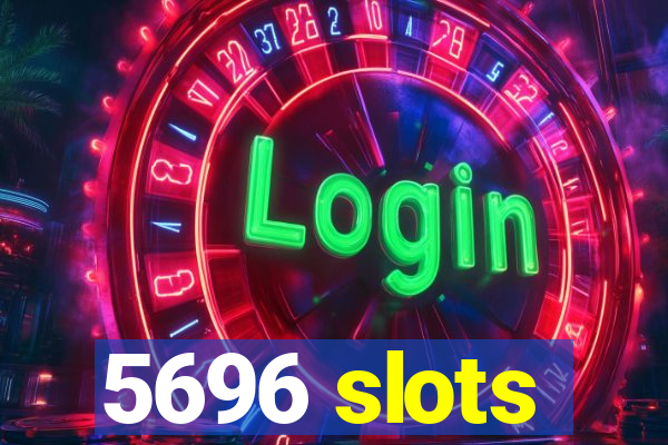 5696 slots