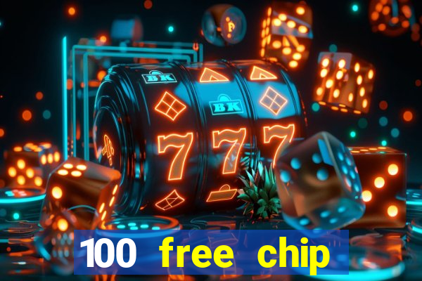 100 free chip online casino