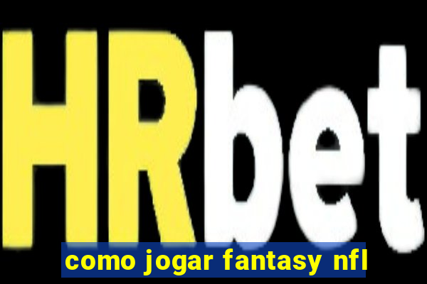 como jogar fantasy nfl