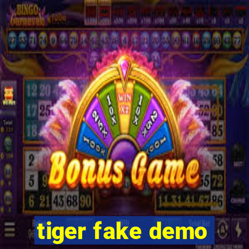 tiger fake demo