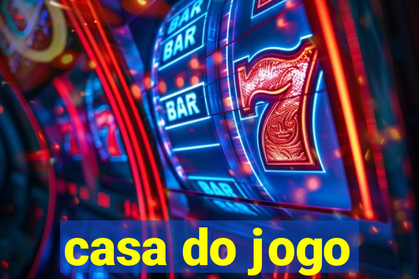 casa do jogo