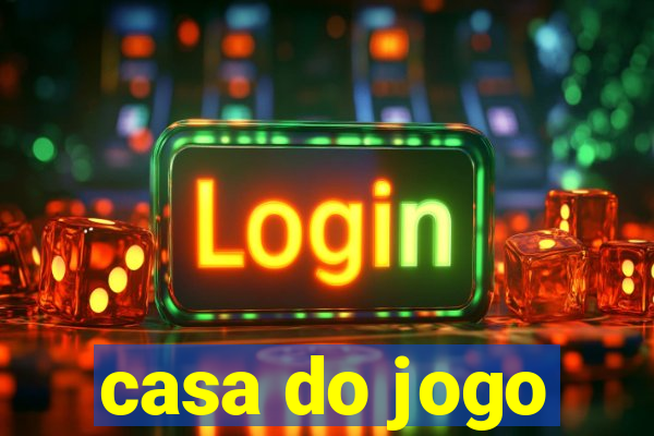 casa do jogo