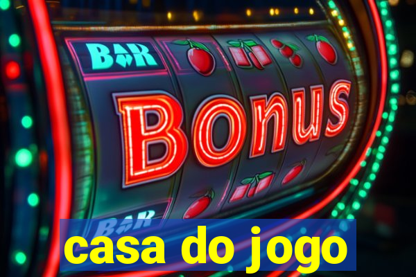 casa do jogo