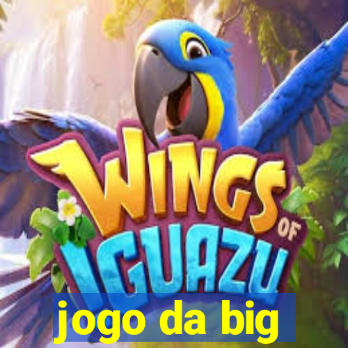 jogo da big