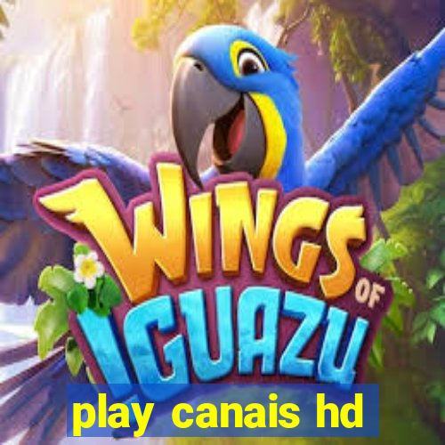 play canais hd