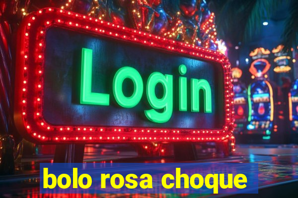 bolo rosa choque