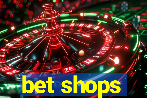 bet shops