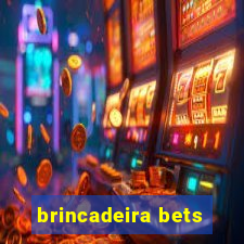 brincadeira bets