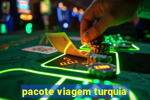 pacote viagem turquia