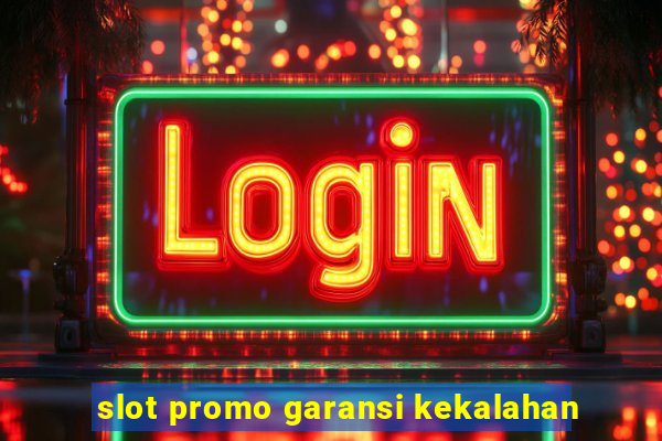 slot promo garansi kekalahan