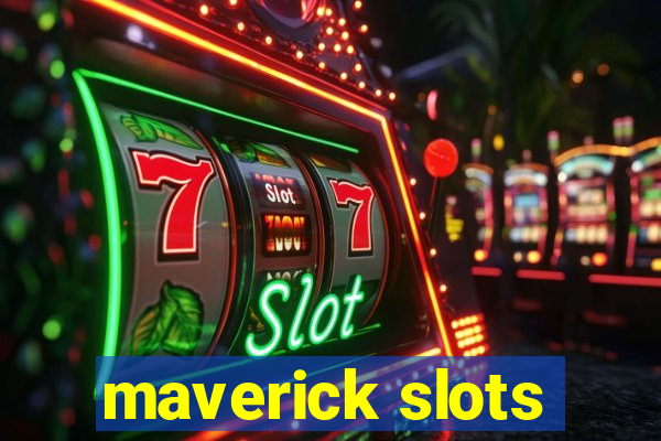 maverick slots