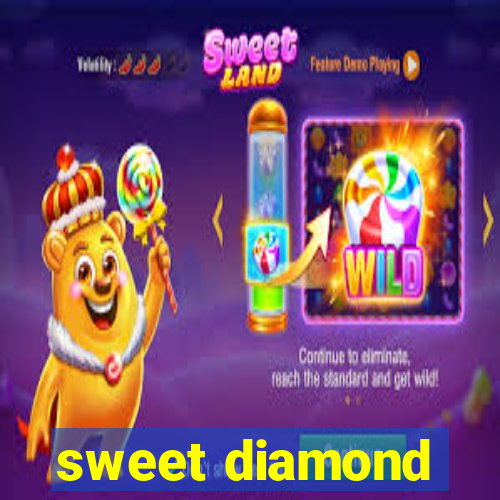 sweet diamond