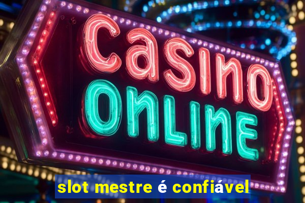 slot mestre é confiável