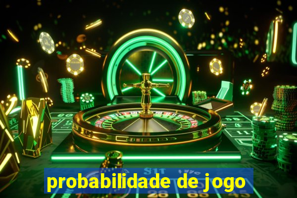 probabilidade de jogo