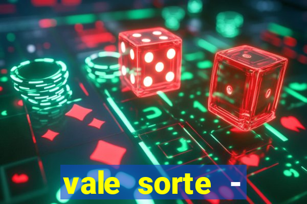 vale sorte - resultado hoje