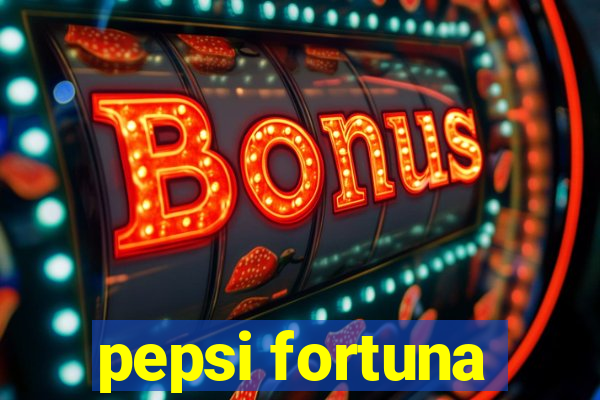 pepsi fortuna