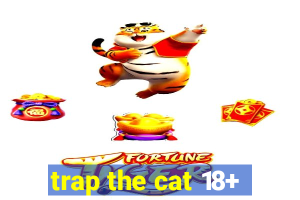 trap the cat 18+