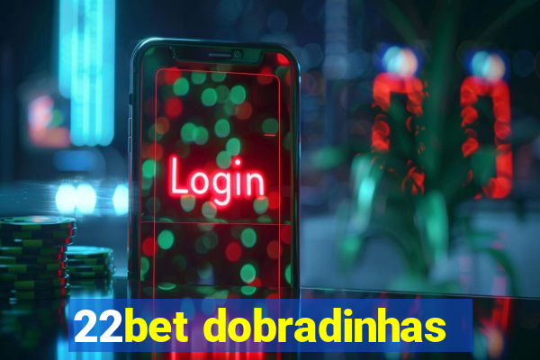 22bet dobradinhas