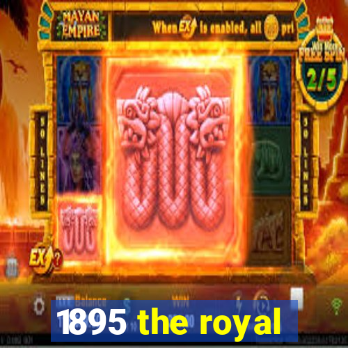 1895 the royal