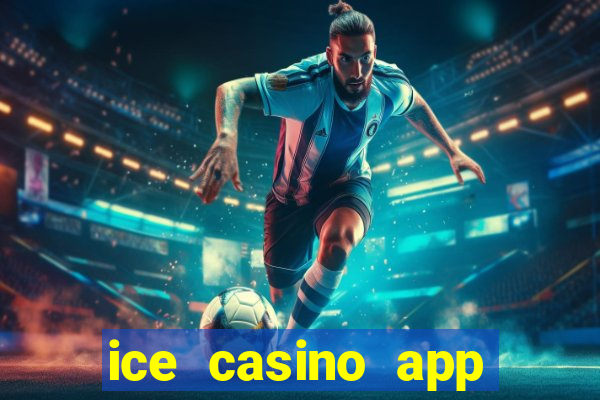 ice casino app download ios