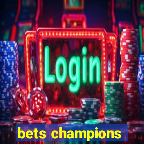 bets champions