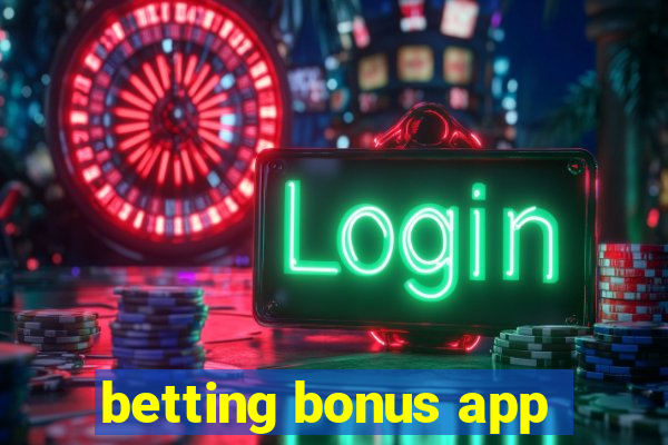 betting bonus app