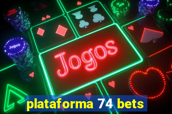 plataforma 74 bets