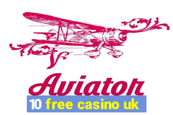 10 free casino uk