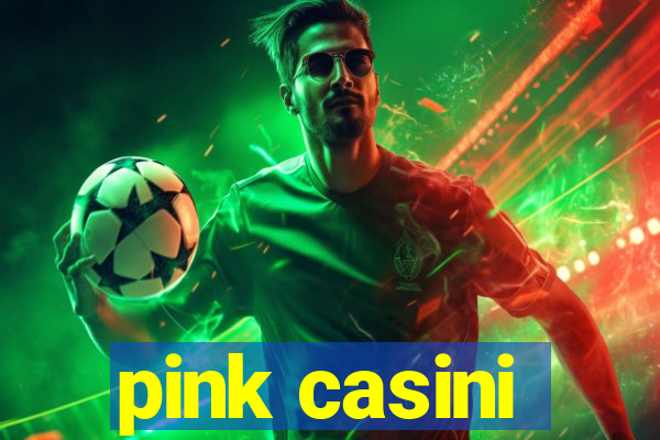 pink casini